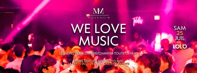 Soirée We Love Music 25 juillet - MilléniuM Lisieux, meilleure boite de nuit Normandie